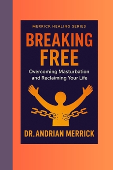 Paperback Breaking Free: Overcoming Masturbation and Reclaiming Your Life Book
