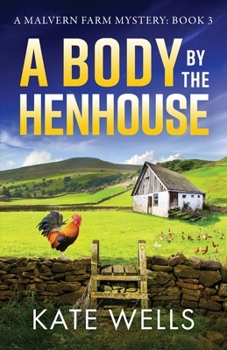 A Body by the Henhouse - Book #3 of the Malvern Farm Mystery