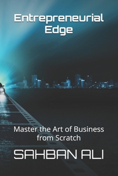 Paperback Entrepreneurial Edge: Master the Art of Business from Scratch Book