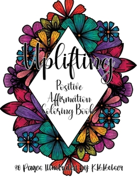 Paperback Uplifting: Positive Affirmation Adult Coloring Book