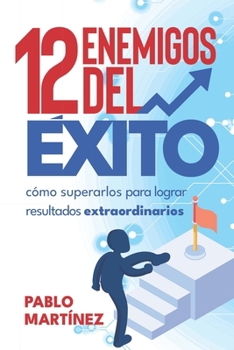 Paperback 12 Enemigos del Éxito: Cómo Superarlos para Lograr Resultados Extraordinarios [Spanish] Book
