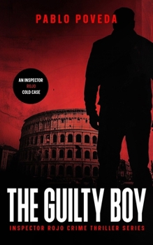The Guilty Boy: A gripping international detective police crime thriller (Inspector Rojo crime thriller series)