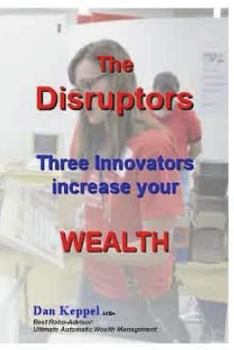 Paperback The Disruptors: Three Innovators increase your WEALTH Book