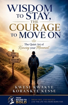 Wisdom to Stay, The Courage to Move On