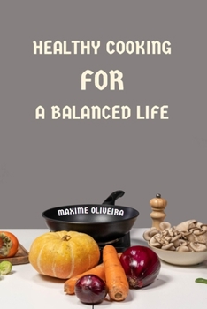 Paperback Healthy Cooking for a Balanced Life Book