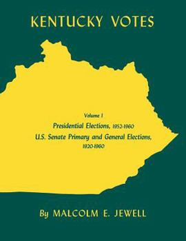 Paperback Kentucky Votes: Presidential Elections, 1952-1960; U.S. Senate Primary and General Elections, 1920-1960 Volume 1 Book
