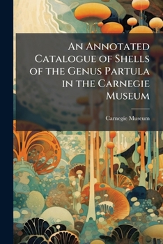 An annotated catalogue of shells of the genus Partula in the Carnegie Museum