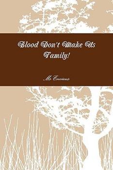 Paperback Blood Don't Make Us Family! Book