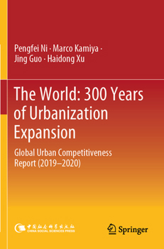 Paperback The World: 300 Years of Urbanization Expansion: Global Urban Competitiveness Report (2019-2020) Book