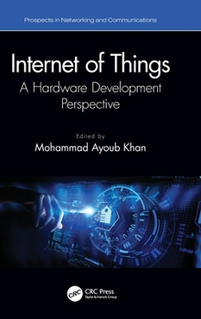 Hardcover Internet of Things: A Hardware Development Perspective Book