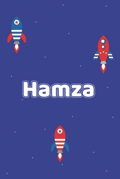 Hamza: Vornamen Notizbuch für Jungen und Männer - Notizbuch, Notizheft oder Schreibheft für Schule, Uni, Beruf, Job oder Einschulung mit Raketen ( ... - Format 6x9 ca. DIN A5 (German Edition)