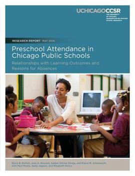 Paperback Preschool Attendance in Chicago Public Schools: Relationships with Learning Outcomes and Reasons for Absences Book
