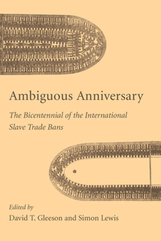 Hardcover Ambiguous Anniversary: The Bicentennial of the International Slave Trade Bans Book