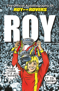 Paperback Roy of the Rovers: The Official Autobiography of Roy of the Rovers Book