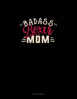 Paperback Badass Boxer Mom: 4 Column Ledger Book
