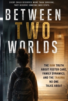 Paperback Between Two Worlds: : Trauma, Foster Care, and the Children Left in Between Book