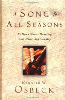 Hardcover A Song for All Seasons: 25 Hymn Stories Honoring God, Home, and Country Book