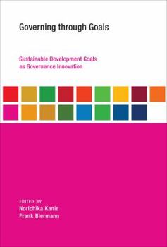 Governing Through Goals: Sustainable Development Goals as Governance Innovation