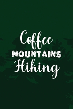 Coffee Mountains Hiking: All Purpose 6x9 Blank Lined Notebook Journal Way Better Than A Card Trendy Unique Gift Green Pine Hiking