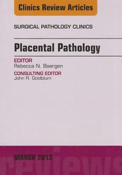 Hardcover Placental Pathology, an Issue of Surgical Pathology Clinics: Volume 6-1 Book