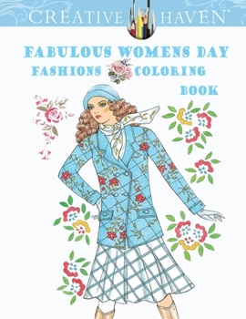 Paperback Creative Haven Fabulous Womens Day Fashions Coloring Book (Creative Haven Coloring Books) Book