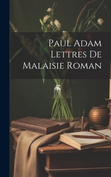 Hardcover Paul Adam Lettres de Malaisie Roman [French] Book