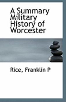 Paperback A Summary Military History of Worcester Book