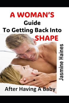 A Woman's Guide To Getting back Into Shape After having A Baby