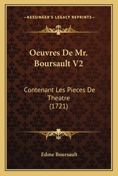 Paperback Oeuvres De Mr. Boursault V2: Contenant Les Pieces De Theatre (1721) [French] Book