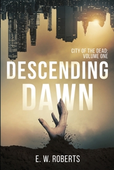 Paperback Descending Dawn: City Of The Dead: Volume One Book