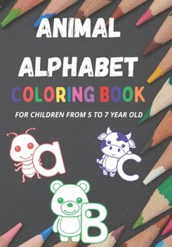 Paperback Animal Alphabet Coloring Book: For children from 5 to 7 years old. Book