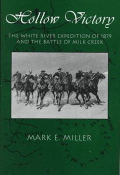 Hardcover Hollow Victory: The White River Expedition of 1879 and the Battle of Milk Creek Book