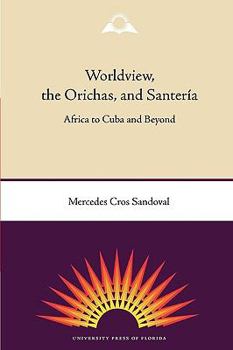 Paperback Worldview, the Orichas, and Santeria: Africa to Cuba and Beyond Book