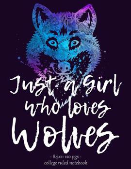 Paperback Just a Girl Who Loves Wolves: Notebook for Wolf Lovers Back to School Gift 8.5x11 Book