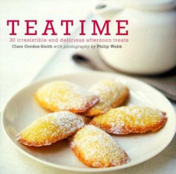 Hardcover Teatime: 30 Irresistible and Delicious Afternoon Treats Book