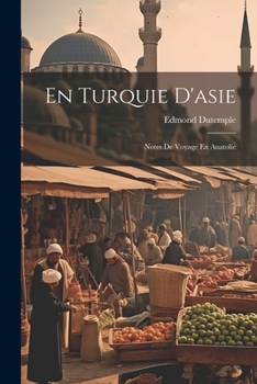 Paperback En Turquie D'asie: Notes De Voyage En Anatolie [French] Book