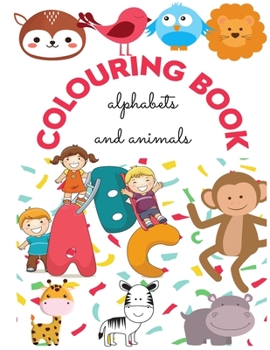 Paperback Colouring book alphabets and animals: learn alphabets through fun colouring activities!! Book
