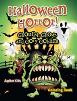 Paperback Halloween Horror! Ghoulish Ghosts and Gory Goblins Coloring Book