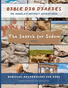 BIBLE DIG DIARIES-Dr. Angela's Artifact Adventures : The Search for Sodom