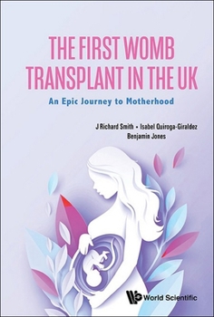 Paperback The First Womb Transplant in the Uk: An Epic Journey to Motherhood Book