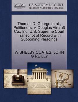 Paperback Thomas D. George Et Al., Petitioners, V. Douglas Aircraft Co., Inc. U.S. Supreme Court Transcript of Record with Supporting Pleadings Book