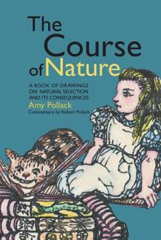 Paperback The Course of Nature: A Book of Drawings on Natural Selection and Its Consequences Book