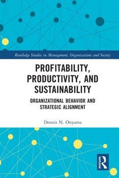 Paperback Profitability, Productivity, and Sustainability: Organizational Behavior and Strategic Alignment Book