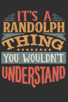 Paperback It's A Randolph You Wouldn't Understand: Want To Create An Emotional Moment For A Randolph Family Member ? Show The Randolph's You Care With This Pers Book