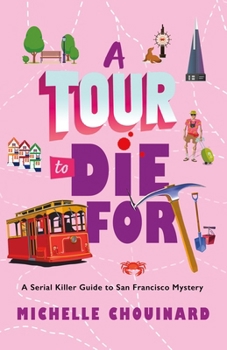 Hardcover A Tour to Die for: A Serial Killer Guide to San Francisco Mystery Book