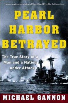 Paperback Pearl Harbor Betrayed: The True Story of a Man and a Nation Under Attack Book