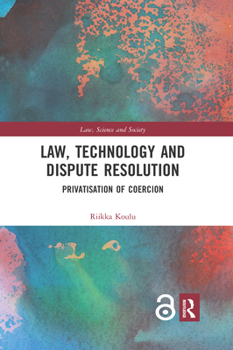 Paperback Law, Technology and Dispute Resolution: The Privatisation of Coercion Book