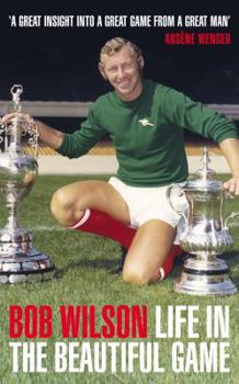 Paperback Life in the Beautiful Game. Bob Wilson Book