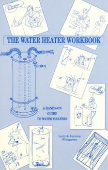 Paperback The Water Heater Workbook: A Hands-On Guide to Water Heaters Book