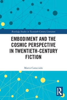 Paperback Embodiment and the Cosmic Perspective in Twentieth-Century Fiction Book